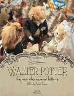 Watch Walter Potter: The Man Who Married Kittens (Short 2015) 123movieshub