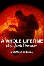 Watch A Whole Lifetime with Jamie Demetriou 123movieshub