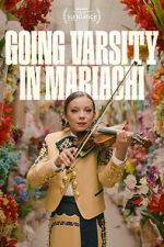 Watch Going Varsity in Mariachi 123movieshub