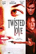 Watch Twisted Love 123movieshub