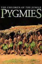 Watch Pygmies The Children of the Jungle 123movieshub