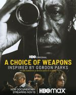 Watch A Choice of Weapons: Inspired by Gordon Parks 123movieshub