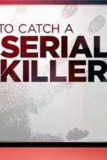 Watch CNN Presents How To Catch A Serial Killer 123movieshub