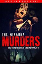 Watch The Miranda Murders: Lost Tapes of Leonard Lake and Charles Ng 123movieshub