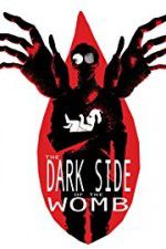 Watch The Dark Side of the Womb 123movieshub