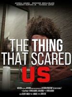 Watch The Thing That Scared Us 123movieshub