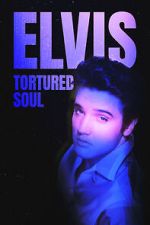 Watch Elvis: Tortured Soul 123movieshub
