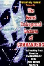 Watch The Secret Underground Lectures of Commander X: Shocking Truth About the New World Order, UFOS, Mind Control & More! 123movieshub