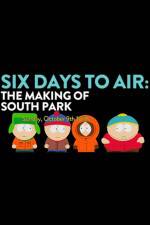 Watch 6 Days to Air The Making of South Park 123movieshub