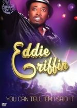 Watch Eddie Griffin: You Can Tell \'Em I Said It! 123movieshub