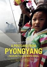 Watch A Postcard from Pyongyang - Traveling through Northkorea 123movieshub