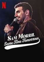 Watch Sam Morril: Same Time Tomorrow (TV Special 2022) 123movieshub