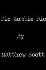 Watch Die, Zombie, Die 123movieshub