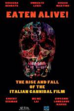 Watch Eaten Alive! The Rise and Fall of the Italian Cannibal Film 123movieshub