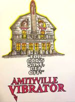 Watch Amityville Vibrator 123movieshub