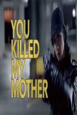 Watch You Killed My Mother 123movieshub