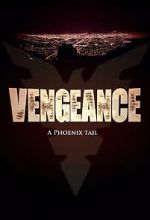 Watch Vengeance: A Phoenix Tail (Short 2016) 123movieshub