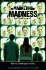 Watch The Marketing of Madness - Are We All Insane? 123movieshub