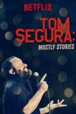 Watch Tom Segura: Mostly Stories 123movieshub