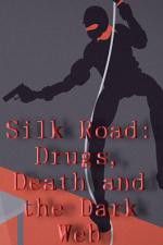 Watch Silk Road Drugs Death and the Dark Web 123movieshub