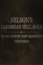 Watch Nelson\'s Caribbean Hell-Hole: An Eighteenth Century Navy Graveyard Uncovered 123movieshub