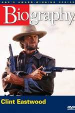 Watch Biography - Clint Eastwood 123movieshub