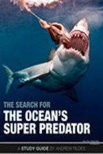 Watch The Search for the Oceans Super Predator 123movieshub