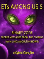 Watch ETs Among Us 5: Binary Code - Secret Messages from the Cosmos (with Linda Moulton Howe) 123movieshub
