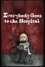 Watch Everybody Goes to the Hospital (Short 2021) 123movieshub