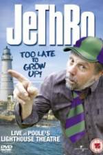 Watch Jethro: Too Late to Grow Up 123movieshub