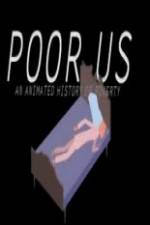 Watch Poor Us: An Animated History of Poverty 123movieshub