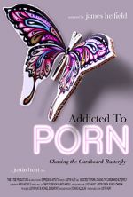 Watch Addicted to Porn: Chasing the Cardboard Butterfly 123movieshub