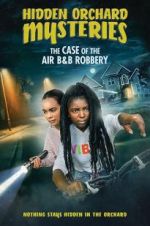 Watch Hidden Orchard Mysteries: The Case of the Air B and B Robbery 123movieshub