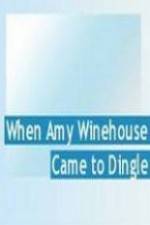 Watch When Amy Winehouse came to Dingle 123movieshub