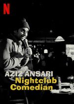 Watch Aziz Ansari: Nightclub Comedian (TV Special 2022) 123movieshub