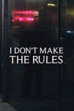 Watch I Dont Make the Rules 123movieshub