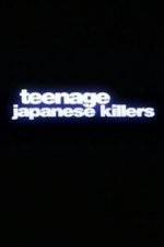 Watch Teenage Japanese Killers 123movieshub