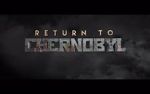 Watch Return to Chernobyl 123movieshub