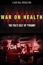 Watch War on Health FDAs Cult of Tyranny 123movieshub