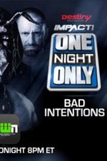 Watch Impact Wrestling One Night Only: Bad Intentions 123movieshub