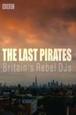 Watch The Last Pirates: Britain\'s Rebel DJs 123movieshub