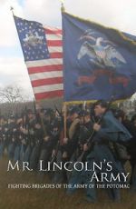 Watch Mr Lincoln\'s Army: Fighting Brigades of the Army of the Potomac 123movieshub
