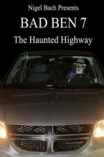 Watch Bad Ben 7: The Haunted Highway 123movieshub