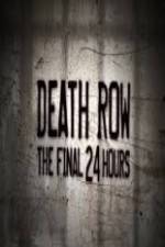 Watch Death Row The Final 24 Hours 123movieshub