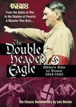 Watch The Double-Headed Eagle: Hitler's Rise to Power 19... 123movieshub