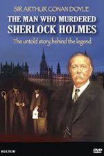Watch The Man Who Murdered Sherlock Holmes 123movieshub