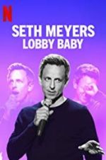 Watch Seth Meyers: Lobby Baby 123movieshub