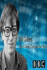 Watch BBC How A Geek Changed the World Bill Gates 123movieshub