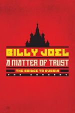 Watch Billy Joel - A Matter of Trust: The Bridge to Russia 123movieshub