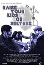 Watch Raise Your Kids on Seltzer 123movieshub